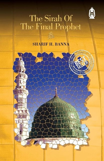 Sirah of the Final Prophet, Sharif H. Banna - Paperback - 9780953758203