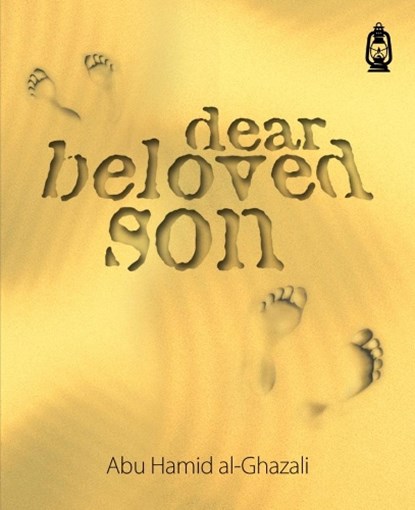 Dear Beloved Son, Abu Hamid Al-Ghazali - Paperback - 9780953758227
