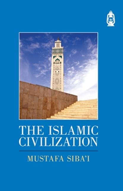 The Islamic Civilization, Mustafa Siba'i - Paperback - 9780953758265