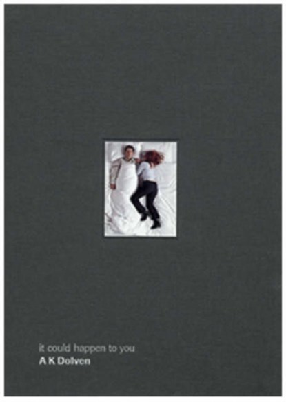 It could happen to you: A K Dolven, Ele Carpenter ; Michael Glassmeier ; Steven Bode - Gebonden - 9780953863457
