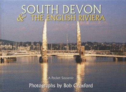 South Devon - The English Riviera, Bob Croxford - Gebonden - 9780954340933