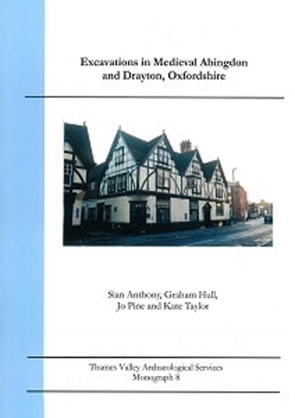 Excavations in Medieval Abingdon and Drayton, Oxfordshire, Sian Anthony ; Graham Hull ; Jo Pine ; Katie Taylor - Paperback - 9780954400675