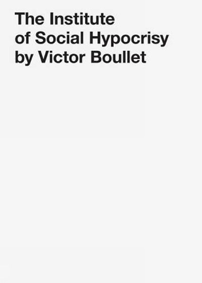The Institute of Social Hypocrisy, Victor Boullet - Paperback - 9780954401696