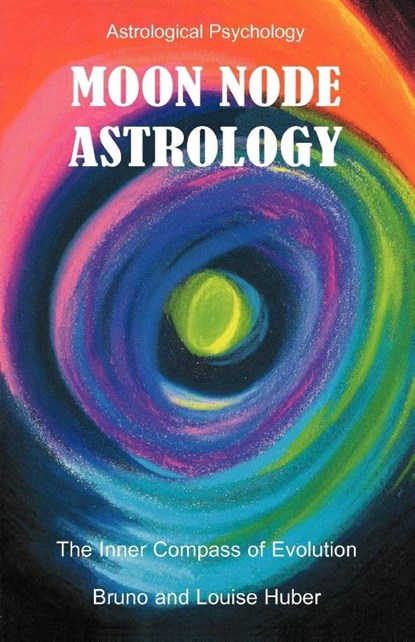 Moon Node Astrology, Bruno Huber ; Louise Huber - Paperback - 9780954768034