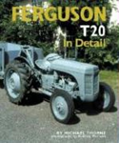 Ferguson TE20 in Detail, Michael Thorne - Gebonden - 9780954998134
