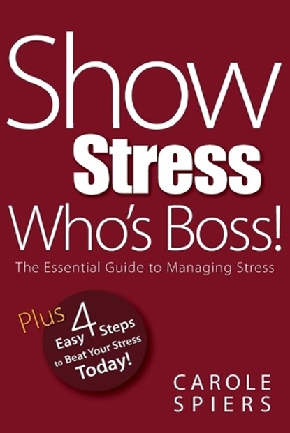 Show Stress Who's Boss!, Carole A. Spiers - Paperback - 9780955038037