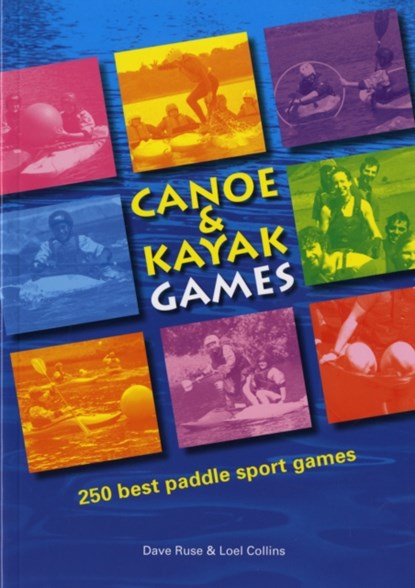 Canoe and Kayak Games, Dave Ruse ; Loel Collins - Paperback - 9780955061400