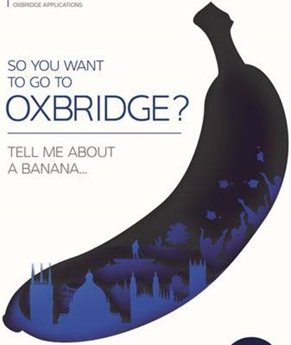 So You Want to Go to Oxbridge?, Oxbridge Applications - Paperback - 9780955079771