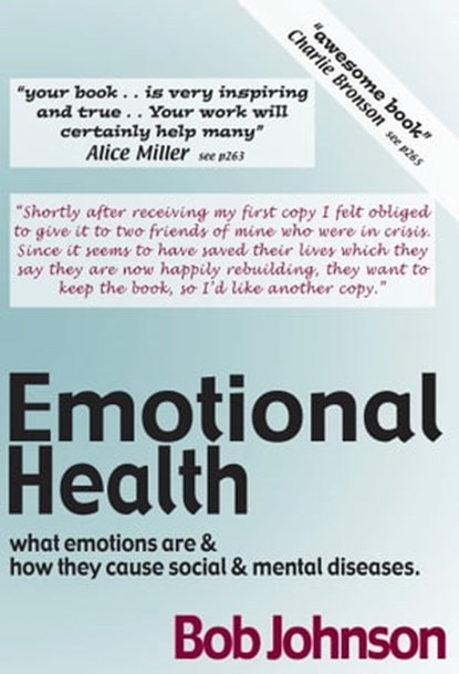 Emotional Health - What Emotions Are & How They Cause Social & Mental Diseases., Bob Johnson - Ebook - 9780955198526