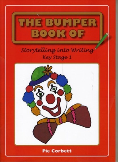 The Bumper Book of Story Telling into Writing at Key Stage 1, Pie Corbett - Paperback - 9780955300806
