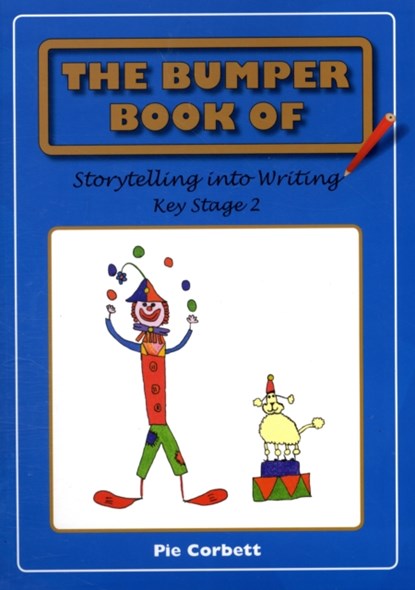 The Bumper Book of Storytelling into Writing, Pie Corbett - Paperback - 9780955300813