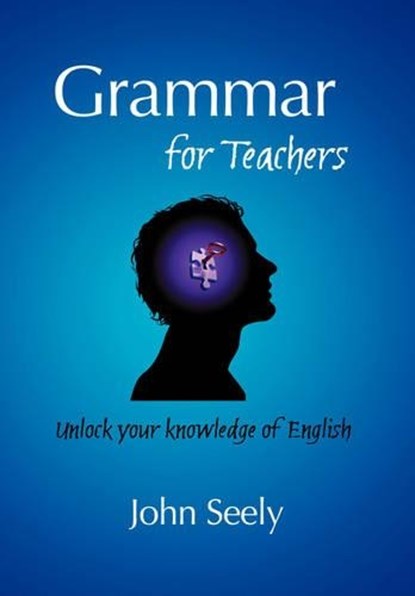 Grammar for Teachers, John Seely - Paperback - 9780955345128