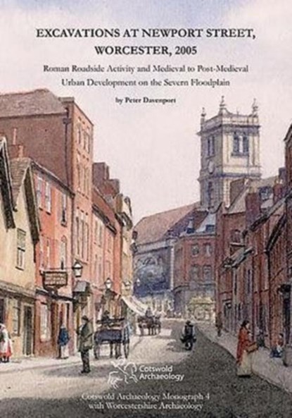 Excavations at Newport Street, Worcester, 2005, Peter Davenport - Gebonden - 9780955353499