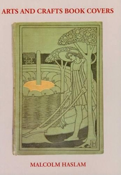 Arts and Crafts Book Covers, Malcolm Haslam - Paperback - 9780955374180