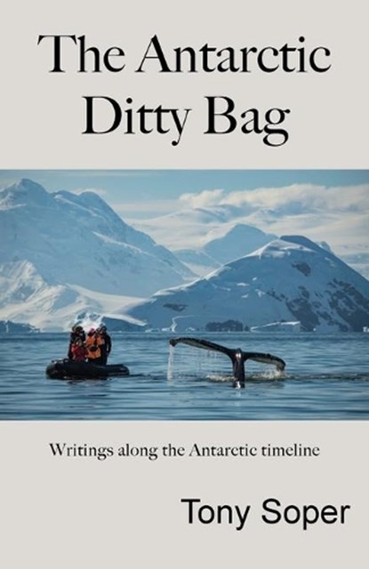 The Antarctic Ditty Bag, SOPER,  Tony - Paperback - 9780955380112