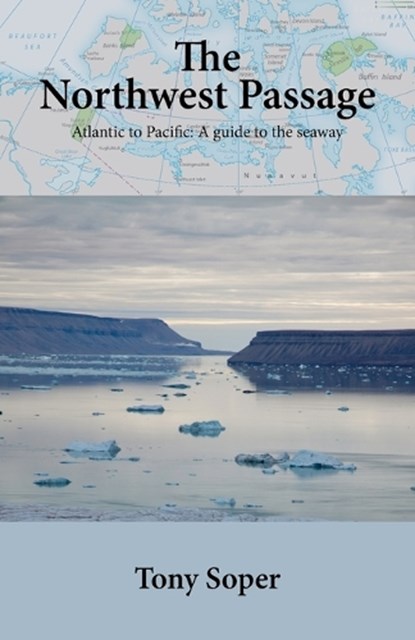 The Northwest Passage, Tony Soper - Paperback - 9780955380143