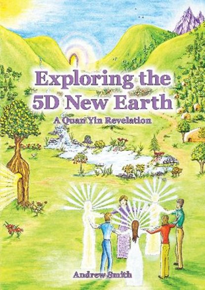 Exploring the 5D New Earth, Andrew Smith. - Paperback - 9780955531231
