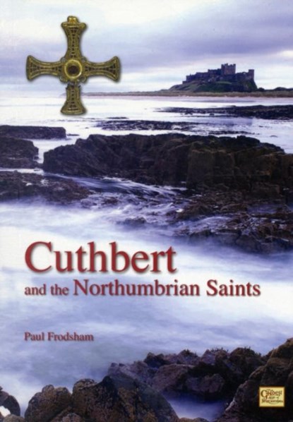Cuthbert and the Northumbrian Saints, Paul Frodsham - Paperback - 9780955540639