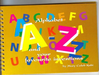 Alphabet A-Z and Your Favourite Inventions, M.C Kudi ; Y. Ballantyne - Paperback - 9780955557507