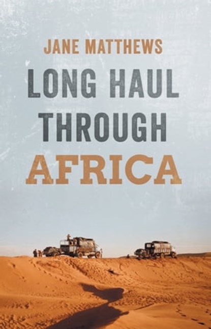 Long Haul Through Africa, Jane Matthews - Ebook - 9780955664335