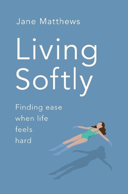 Living Softly, Jane Matthews - Paperback - 9780955664342