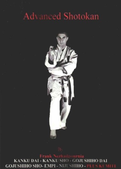Advanced Shotokan 2nd Edition, Frank Nezhadpournia ; Tamer Mourssy - Paperback - 9780955727443