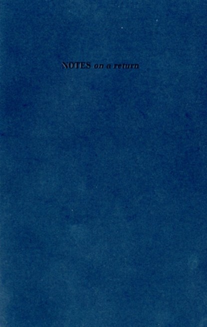 NOTES on a Return, Christopher Bamford ; Anne Bean ; Sam Belinfante - Paperback - 9780955747861