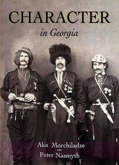 CHARACTER in Georgia, Aka Morchiladze ; Peter Nasmyth - Paperback - 9780955914539