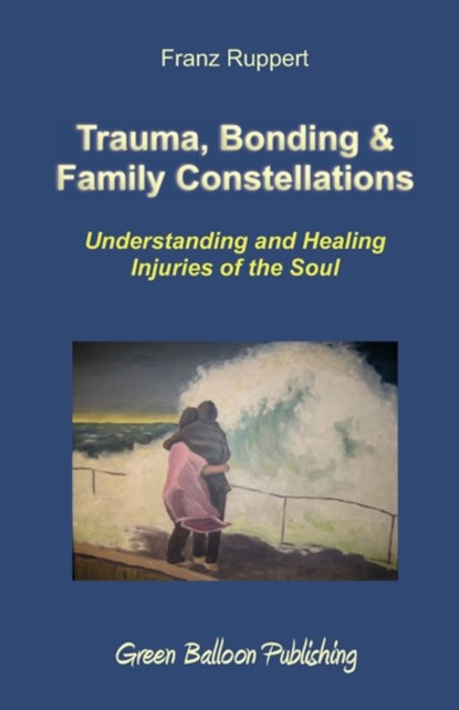 Trauma, Bonding & Family Constellations, Franz Ruppert - Paperback - 9780955968303