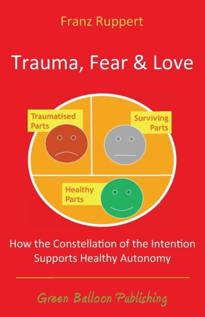 Trauma Fear and Love, Franz Ruppert - Paperback - 9780955968365
