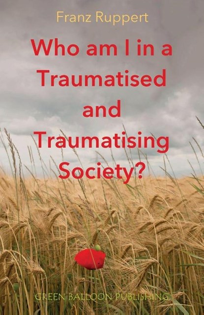 Who am I in a traumatised and traumatising society?, Franz Ruppert - Paperback - 9780955968396