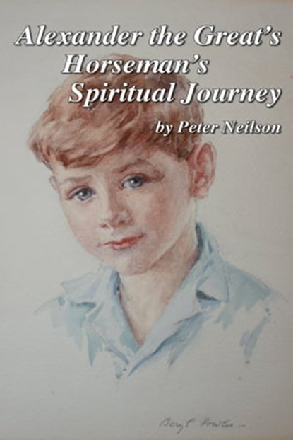 Alexander the Great's Horseman's Spiritual Journey, Peter Neilson - Ebook - 9780956030146