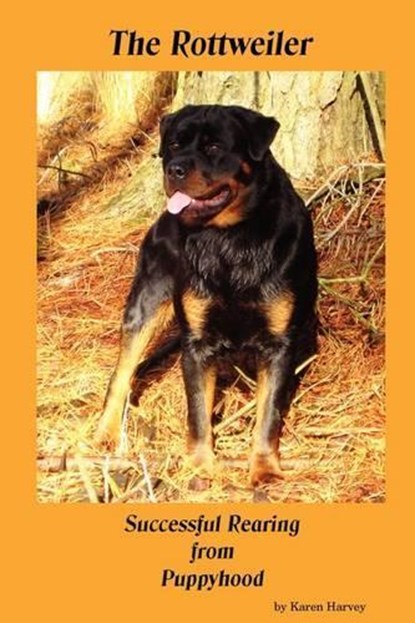 The Rottweiler Successful Rearing from Puppyhood, Karen Harvey - Paperback - 9780956149206