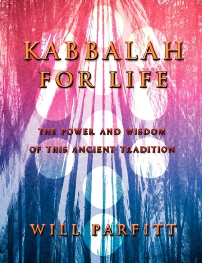Kabbalah For Life, Will Parfitt - Paperback - 9780956216236