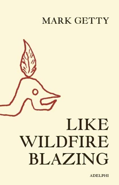 Like Wildfire Blazing, Mark Getty - Gebonden - 9780956238795