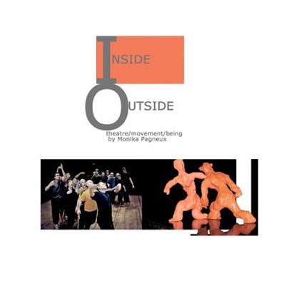 Inside/Outside: theatre/movement/being, Robert Golden - Paperback - 9780956302120