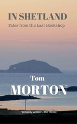 In Shetland - MORTON,  Tom - 9780956308542