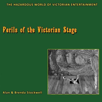 Perils of the Victorian Stage, Alan Stockwell ;  Brenda Stockwell - Paperback - 9780956501387
