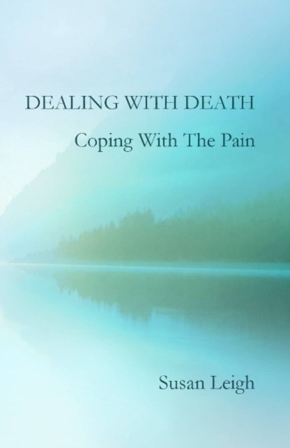 Dealing With Death, Coping With The Pain, Susan Leigh - Paperback - 9780956508928