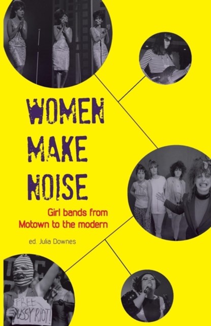 Women Make Noise, Victoria Yeulet ; Elizabeth K. Keenan ; Sini Timonen ; Jackie Parsons ; Deborah Withers ; Jane Bradley ; Rhian E. Jones ; Bryony Beynon ; Val Rauzier - Paperback - 9780956632913