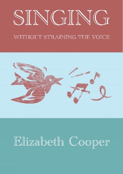 Singing without Straining the Voice, Elizabeth Cooper - Paperback - 9780956683410