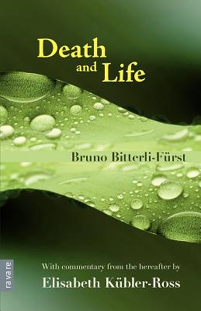Death and Life, Bruno Bitterli-Furst ; Elisabeth Kubler-Ross - Paperback - 9780956704009