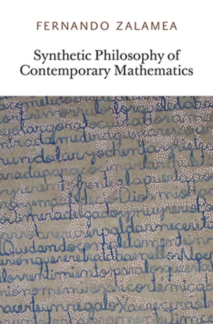 Synthetic Philosophy of Contemporary Mathematics, Fernando (Universidad Nacional de Colombia) Zalamea - Paperback - 9780956775016