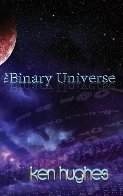 The Binary Universe, Ken Hughes - Ebook - 9780956800244