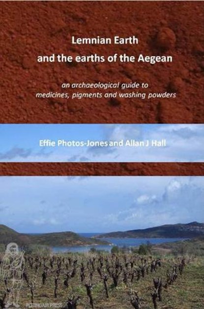 Lemnian Earth and the earths of the Aegean, Effie Photos-Jones ; Alan J Hall - Paperback - 9780956824004