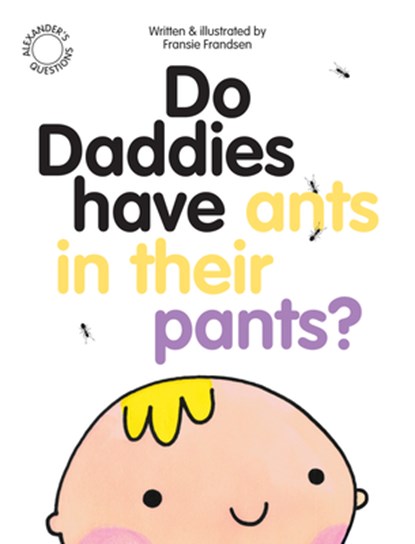 Do Daddies have Ants in their Pants?, Fransie Frandsen - Paperback - 9780956828767
