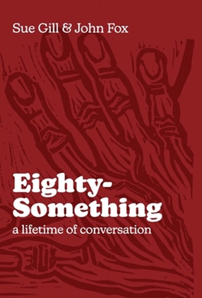 Gill, S: Eighty-Something, Sue Gill ; John Fox - Gebonden - 9780956858344