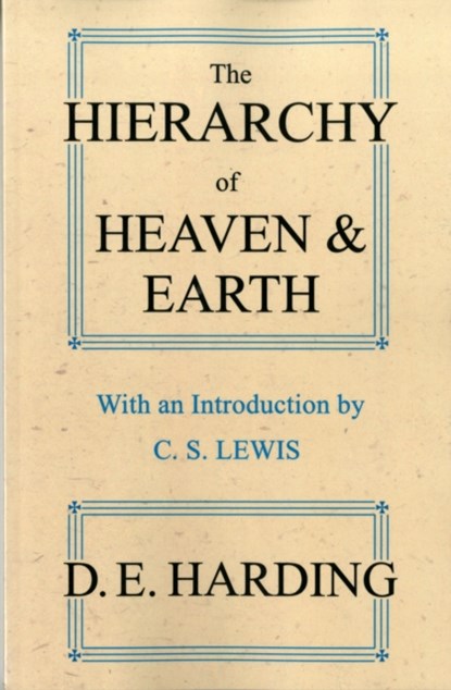 The Hierarchy of Heaven and Earth, Douglas E. Harding - Paperback - 9780956887719