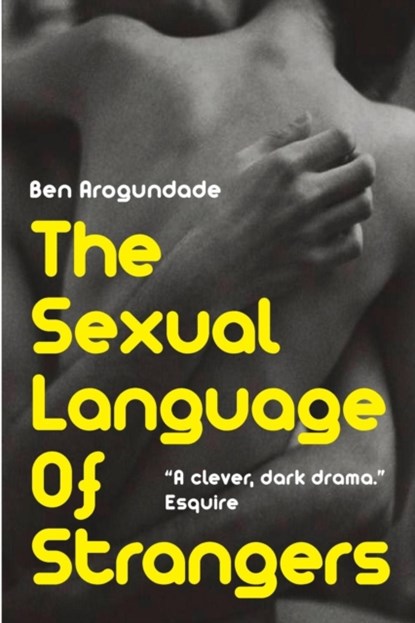 The Sexual Language of Strangers, Ben Arogundade - Paperback - 9780956939470