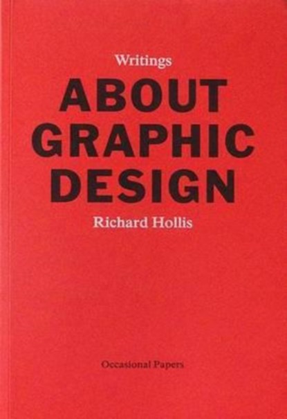 About Graphic Design, Richard Hollis - Paperback - 9780956962317